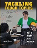 Tackling Tough Topics with Faith and Fiction (eBook, ePUB)