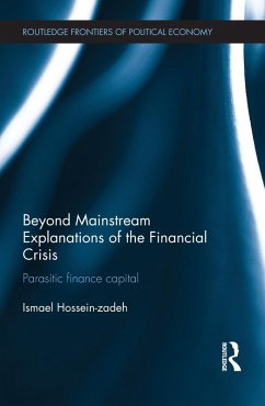 Beyond Mainstream Explanations of the Financial Crisis (eBook, ePUB) - Hossein-Zadeh, Ismael