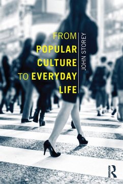 From Popular Culture to Everyday Life (eBook, PDF) - Storey, John