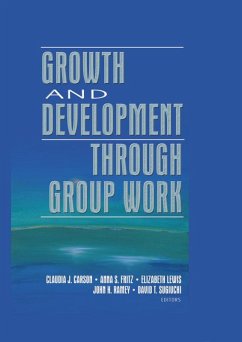 Growth and Development Through Group Work (eBook, PDF) - Carson, Claudia; Lewis, Elizabeth; Fritz, Anna