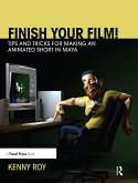 Finish Your Film! Tips and Tricks for Making an Animated Short in Maya (eBook, PDF)