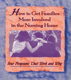 How to Get Families More Involved in the Nursing Home (eBook, PDF) - La Brake, Tammy