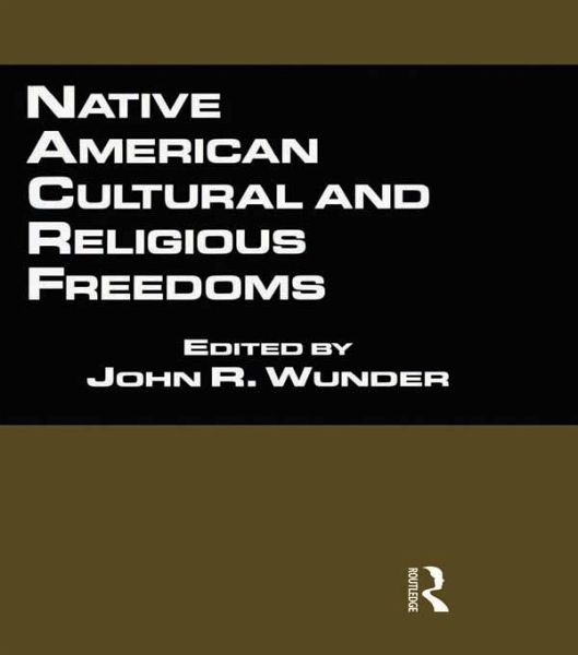 Native American Cultural and Religious Freedoms (eBook, ePUB) Native American Cultural and Religious Freedoms (eBook, ePUB)