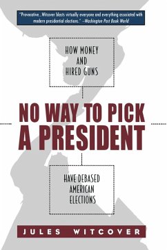 No Way to Pick A President (eBook, ePUB) - Witcover, Jules