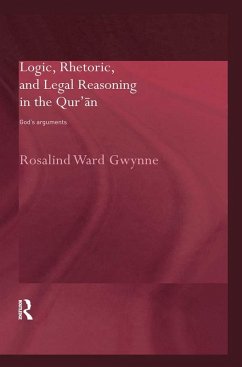 Logic, Rhetoric and Legal Reasoning in the Qur'an (eBook, PDF) - Gwynne, Rosalind Ward