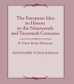 The European Idea in History in the Nineteenth and Twentieth Centuries (eBook, PDF) - Tchoubarian, Alexander
