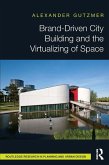 Brand-Driven City Building and the Virtualizing of Space (eBook, ePUB)