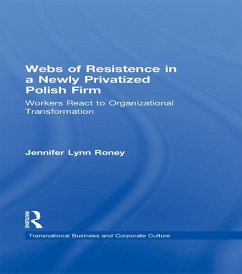 Webs of Resistence in a Newly Privatized Polish Firm (eBook, PDF) - Roney, Jennifer Lynn