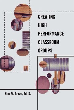 Creating High Performance Classroom Groups (eBook, PDF) - Brown, Nina