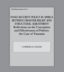 Food Security Policy in Africa Between Disaster Relief and Structural Adjustment (eBook, ePUB) - Geier, Gabriele