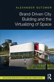 Brand-Driven City Building and the Virtualizing of Space (eBook, PDF) Brand-Driven City Building and the Virtualizing of Space (eBook, PDF)
