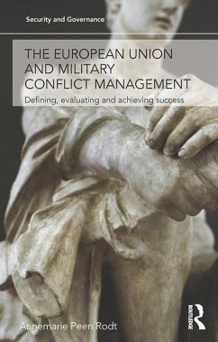 The European Union and Military Conflict Management (eBook, PDF) - Peen Rodt, Annemarie