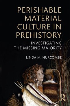 Perishable Material Culture in Prehistory (eBook, ePUB) - Hurcombe, Linda M.