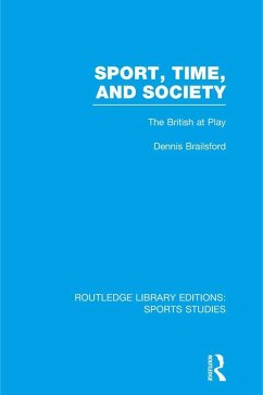 Sport, Time and Society (RLE Sports Studies) (eBook, PDF) - Brailsford, Dennis