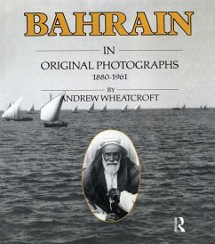 Bahrain in Original Photographs 1880-1961 (eBook, ePUB) - Wheatcroft, Andrew