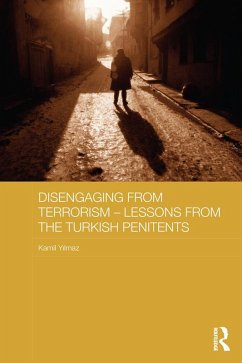Disengaging from Terrorism - Lessons from the Turkish Penitents (eBook, ePUB) - Yilmaz, Kamil