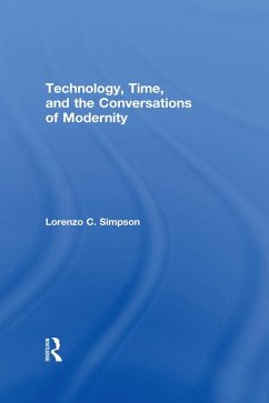 Technology, Time, and the Conversations of Modernity (eBook, ePUB) - Simpson, Lorenzo C.
