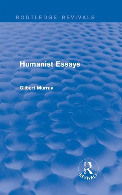 Humanist Essays (Routledge Revivals) (eBook, PDF) - Murray, Gilbert