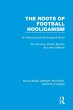 The Roots of Football Hooliganism (RLE... - Bild 1