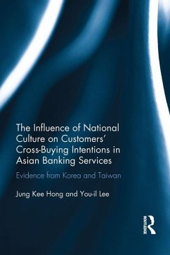 The Influence of National Culture on Customers' Cross-Buying Intentions in Asian Banking Services (eBook, ePUB) - Hong, Jung Kee; Lee, You-Il