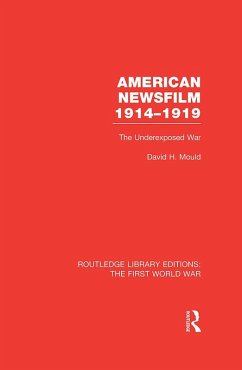 American Newsfilm 1914-1919 (RLE The First World War) (eBook, PDF) - Mould, David