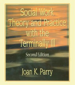 Social Work Theory and Practice with the Terminally Ill (eBook, PDF) - Parry, Joan K