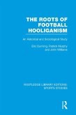The Roots of Football Hooliganism (RLE Sports Studies) (eBook, PDF)