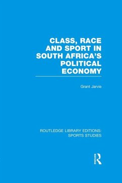 Cover Class, Race and Sport in South Africa's Political Economy (RLE Sports Studies) (eBook, ePUB)