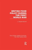 British Food Policy During the First World War (RLE The First World War) (eBook, PDF)
