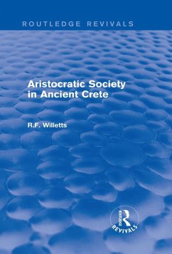 Aristocratic Society in Ancient Crete (Routledge Revivals) (eBook, PDF) - Willetts, R.