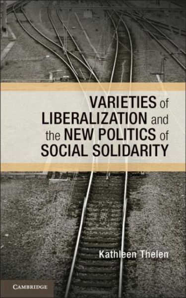 Varieties of Liberalization and the New Politics of Social Solidarity (eBook, PDF) Varieties of Liberalization and the New Politics of Social Solidarity (eBook, PDF)