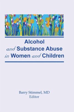 Alcohol and Substance Abuse in Women and Children (eBook, PDF) - Stimmel, Barry