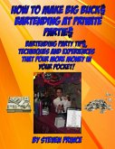 How to Make Big Buck$ Bartending at Private Partie$ (eBook, ePUB)