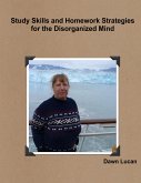 Study Skills and Homework Strategies for the Disorganized Mind (eBook, ePUB)
