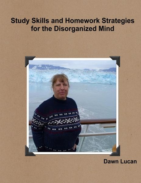 Study Skills and Homework Strategies for the Disorganized Mind (eBook, ePUB) Study Skills and Homework Strategies for the Disorganized Mind (eBook, ePUB)