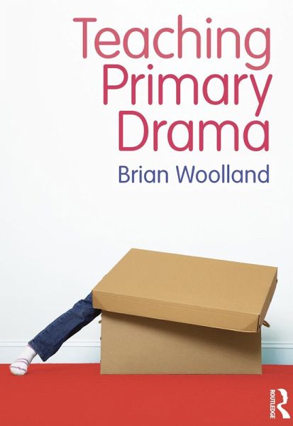 Teaching Primary Drama (eBook, ePUB) Teaching Primary Drama (eBook, ePUB)