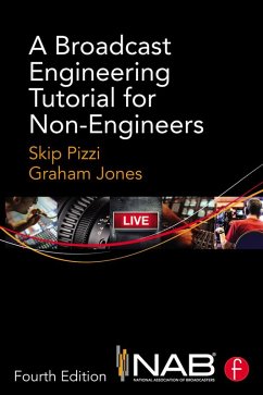A Broadcast Engineering Tutorial for Non-Engineers (eBook, ePUB) - Pizzi, Skip; Jones, Graham