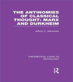 The Antinomies of Classical Thought: Marx and Durkheim (Theoretical Logic in Sociology) (eBook, ePUB)