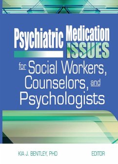 Psychiatric Medication Issues for Social Workers, Counselors, and Psychologists (eBook, PDF) - Bentley, Kia J.