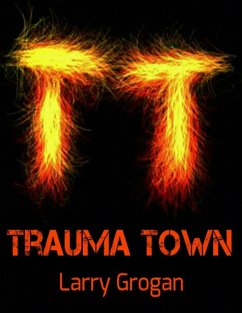 Trauma Town (eBook, ePUB) - Grogan, Larry