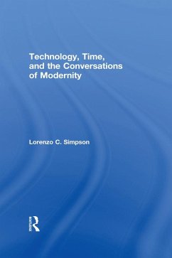 Technology, Time, and the Conversations of Modernity (eBook, PDF) - Simpson, Lorenzo C.
