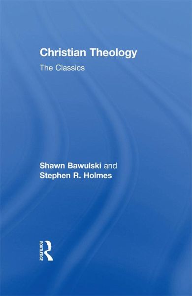 Christian Theology: The Classics (eBook, PDF)
