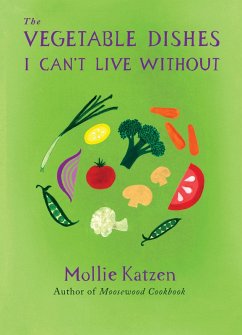 The Vegetable Dishes I Can't Live Without (eBook, ePUB) - Katzen, Mollie