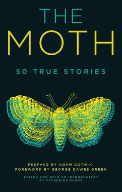 The Moth (eBook, ePUB) - The Moth; Burns, Catherine; Gopnik, Adam; Green, George Dawes
