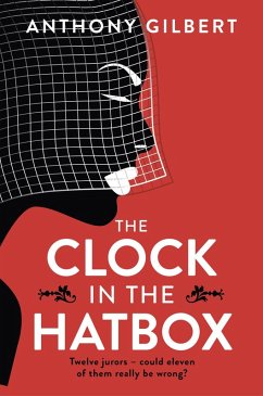 The Clock in the Hatbox (eBook, ePUB) - Gilbert, Anthony The Clock in the Hatbox (eBook, ePUB) - Gilbert, Anthony