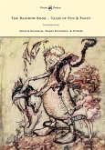 The Rainbow Book - Tales of Fun & Fancy - Illustrated by Arthur Rackham, Hugh Thompson, Bernard Partridge, Lewis Baumer, Harry Rountree, C. Wilhelm (eBook, ePUB) The Rainbow Book - Tales of Fun & Fancy - Illustrated by Arthur Rackham, Hugh Thompson, Bernard Partridge, Lewis Baumer, Harry Rountree, C. Wilhelm (eBook, ePUB)