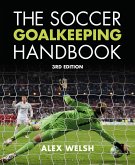 The Soccer Goalkeeping Handbook 3rd Edition (eBook, ePUB)