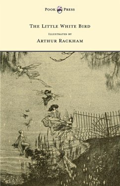 The Little White Bird - Illustrated by Arthur Rackham (eBook, ePUB) - Barrie, J. M.