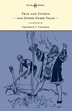 Cover True and Untrue and Other Norse Tales - Illustrated by Frederick T. Chapman (eBook, ePUB)