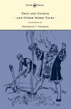 True and Untrue and Other Norse Tales - Illustrated by Frederick T. Chapman (eBook, ePUB) - Undset, Sigrid